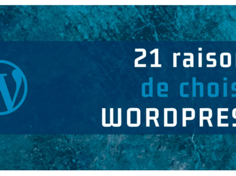21 raisons de choisir WordPress pour le site d’une PME