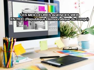 Les meilleures agences web en RDC (République Démocratique du Congo)