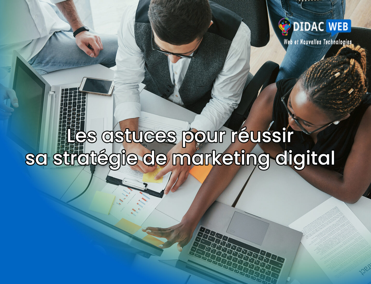 Quelques étapes Clés Pour Réussir Son Marketing Digital Quelques étapes Clés Pour Réussir Son Marketing Digital