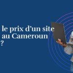 Le Prix d'un site internet au Cameroun en 2024